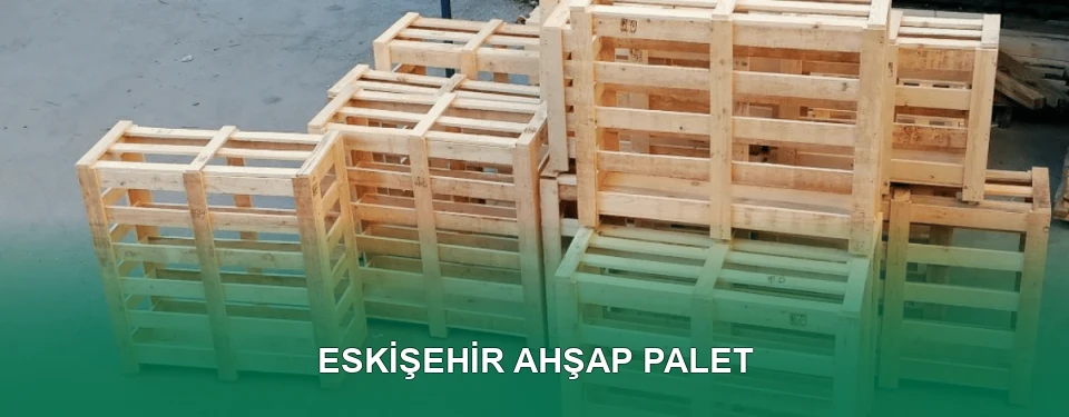 Eskişehir Ahşap Palet İmalatı