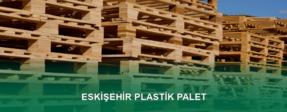 Eskişehir Plastik Palet Satışı