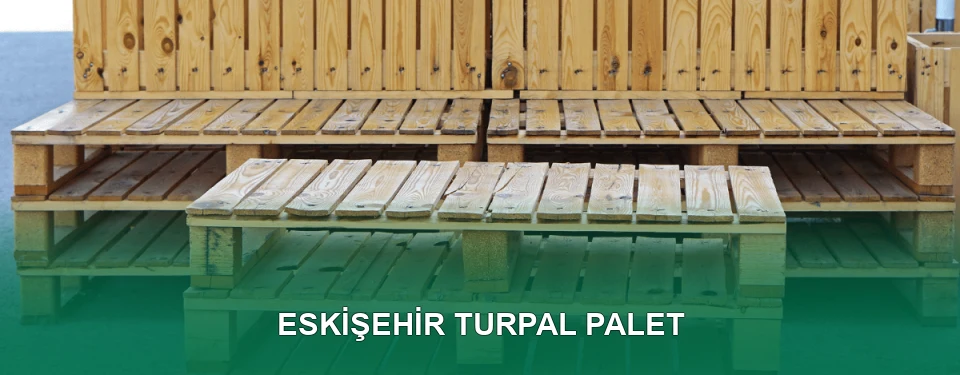 Eskişehir Turpal Palet Satışı Eskişehir Turpal Palet Satışı